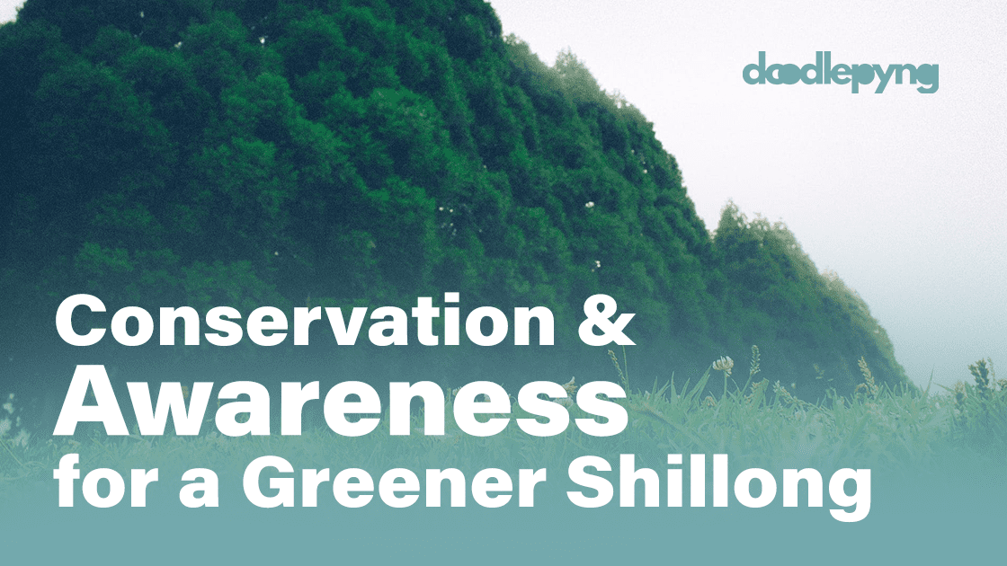 Conservation and Awareness for a Greener Shillong Doodlepyng SharedImg Freelance Designer Digital Services in Shillong